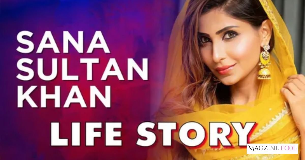 Sana Sultan Khan Career Journey and Rise to Fame